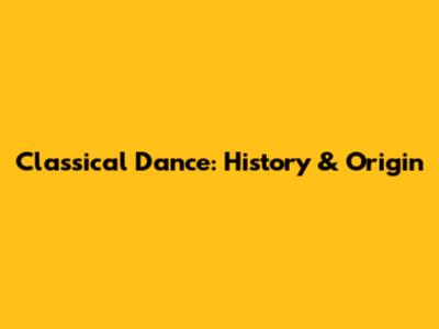 Classical Dance: History & Origin