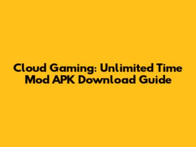 Cloud Gaming: Unlimited Time Mod APK Download Guide