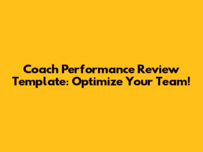 Coach Performance Review Template: Optimize Your Team!