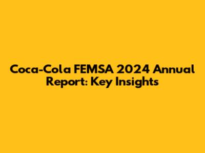 Coca-Cola FEMSA 2024 Annual Report: Key Insights