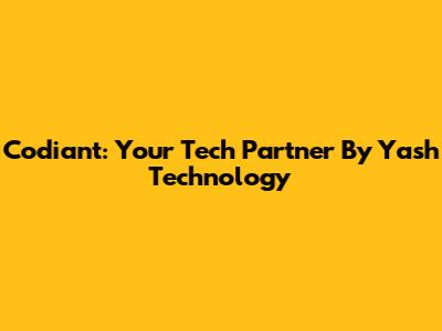 Codiant: Your Tech Partner By Yash Technology