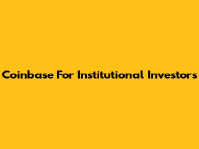 Coinbase For Institutional Investors