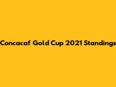 Concacaf Gold Cup 2021 Standings
