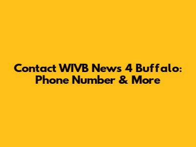 Contact WIVB News 4 Buffalo: Phone Number & More