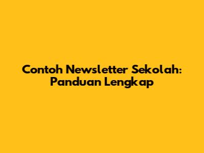 Contoh Newsletter Sekolah: Panduan Lengkap
