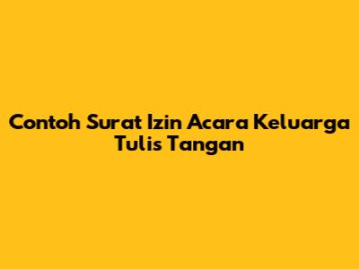 Contoh Surat Izin Acara Keluarga Tulis Tangan