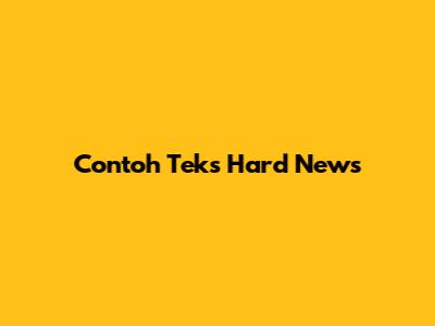 Contoh Teks Hard News
