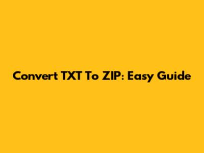 Convert TXT To ZIP: Easy Guide