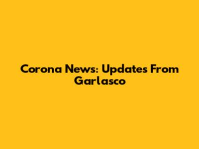 Corona News: Updates From Garlasco