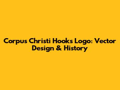 Corpus Christi Hooks Logo: Vector Design & History