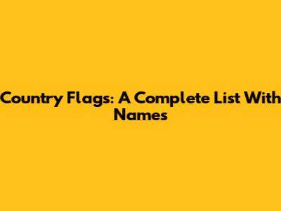 Country Flags: A Complete List With Names
