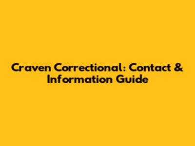 Craven Correctional: Contact & Information Guide