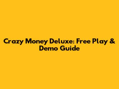 Crazy Money Deluxe: Free Play & Demo Guide