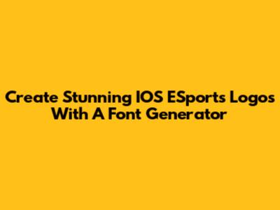 Create Stunning IOS ESports Logos With A Font Generator