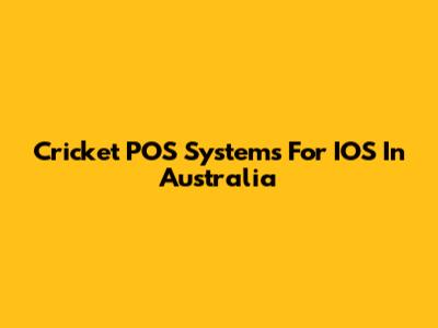 Cricket POS Systems For IOS In Australia