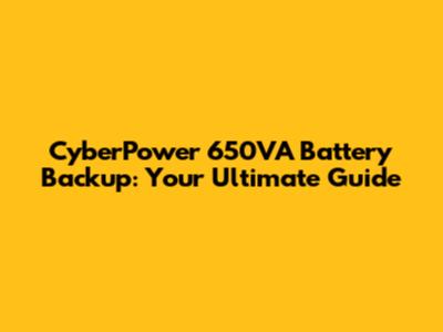 CyberPower 650VA Battery Backup: Your Ultimate Guide