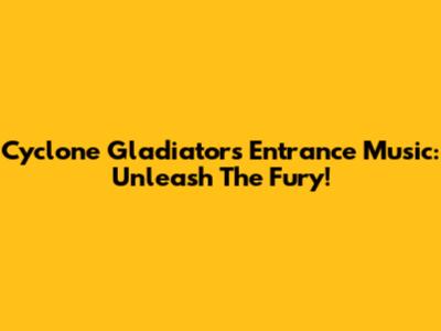 Cyclone Gladiators Entrance Music: Unleash The Fury!