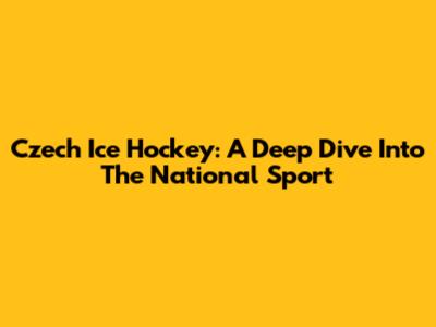 Czech Ice Hockey: A Deep Dive Into The National Sport