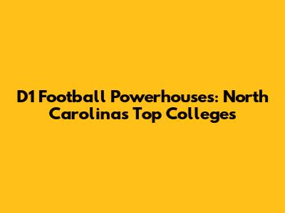 D1 Football Powerhouses: North Carolina's Top Colleges
