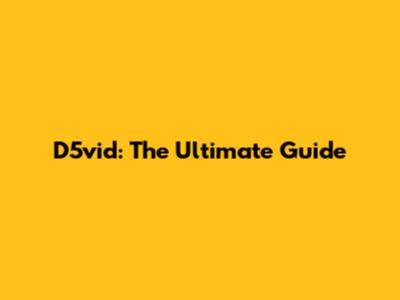 D5vid: The Ultimate Guide