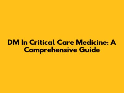 DM In Critical Care Medicine: A Comprehensive Guide