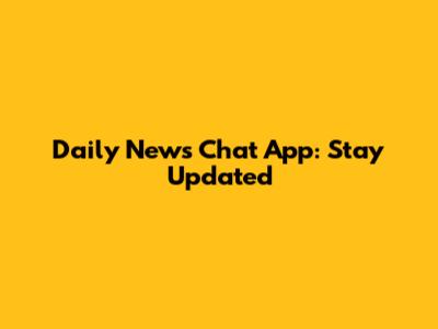 Daily News Chat App: Stay Updated