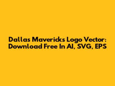 Dallas Mavericks Logo Vector: Download Free In AI, SVG, EPS