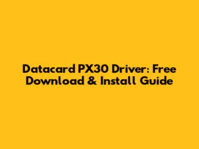 Datacard PX30 Driver: Free Download & Install Guide