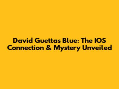 David Guetta's 'Blue': The IOS Connection & Mystery Unveiled