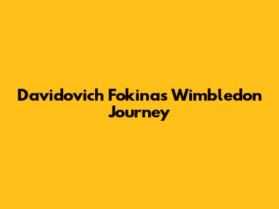 Davidovich Fokina's Wimbledon Journey