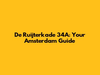 De Ruijterkade 34A: Your Amsterdam Guide