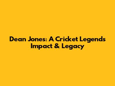 Dean Jones: A Cricket Legend's Impact & Legacy