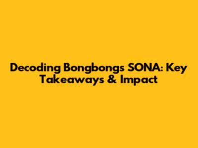 Decoding Bongbong's SONA: Key Takeaways & Impact