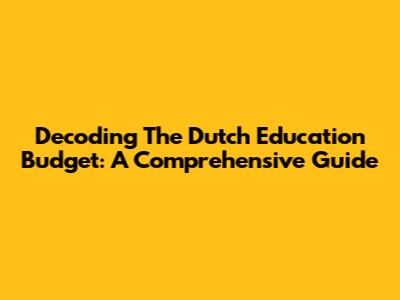 Decoding The Dutch Education Budget: A Comprehensive Guide