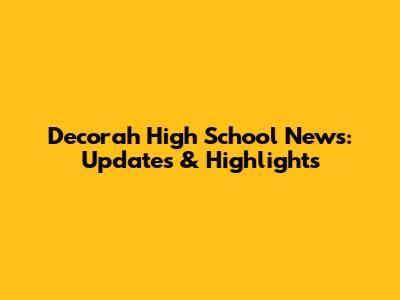 Decorah High School News: Updates & Highlights