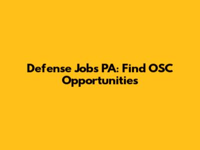 Defense Jobs PA: Find OSC Opportunities