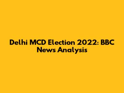 Delhi MCD Election 2022: BBC News Analysis