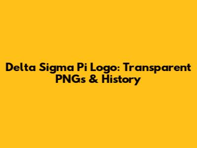 Delta Sigma Pi Logo: Transparent PNGs & History