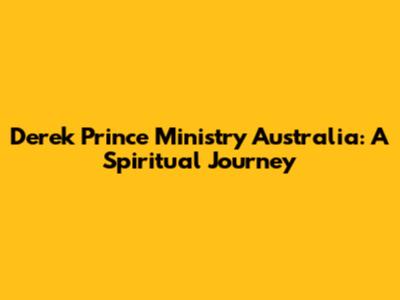Derek Prince Ministry Australia: A Spiritual Journey