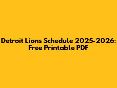 Detroit Lions Schedule 2025-2026: Free Printable PDF