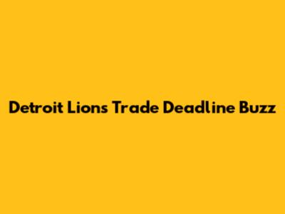Detroit Lions Trade Deadline Buzz