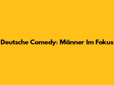 Deutsche Comedy: Männer Im Fokus