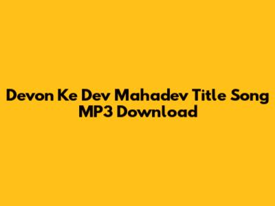 Devon Ke Dev Mahadev Title Song MP3 Download
