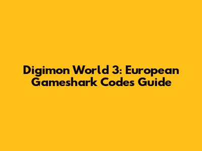 Digimon World 3: European Gameshark Codes Guide