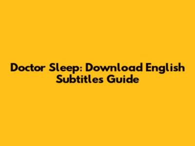 Doctor Sleep: Download English Subtitles Guide