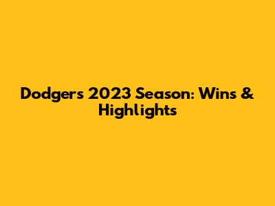 Dodgers' 2023 Season: Wins & Highlights
