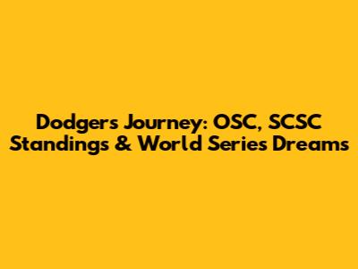 Dodgers' Journey: OSC, SCSC Standings & World Series Dreams