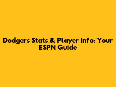 Dodgers' Stats & Player Info: Your ESPN Guide