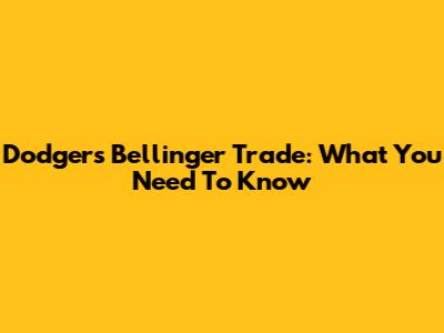 Dodgers Bellinger Trade: What You Need To Know