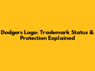 Dodgers Logo: Trademark Status & Protection Explained